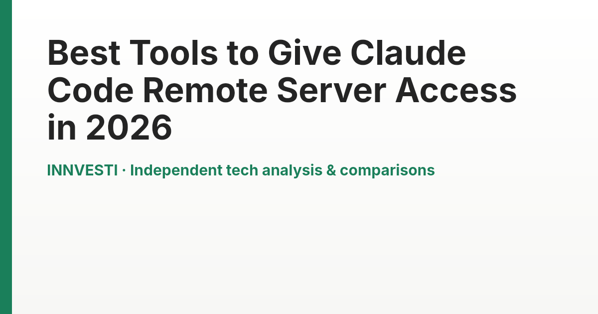 Best Tools to Give Claude Code Remote Server Access in 2026